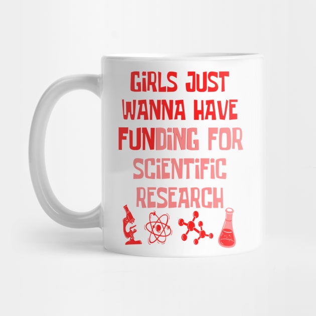 Girls Just Wanna Have Funding For Scientific Research by JustBeSatisfied